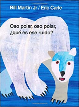 Oso polar, oso polar, ¿qué es ese ruido? by Bill Martin Jr., Eric Carle (Noviembre 15, 2000)