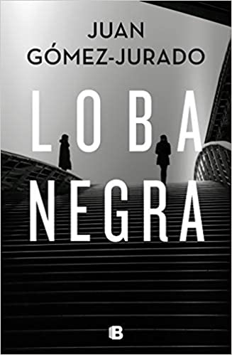 Loba negra by Juan Gomez-Jurado (Febrero 18, 2020) - libros en español - librosinespanol.com 