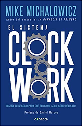 El sistema Clockwork by Mike Michalowicz (Mayo 21, 2019) - libros en español - librosinespanol.com 