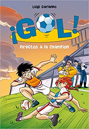 Directos a la Champión / Straight to the Champions League (Gol) by Luigi Garlando (julio 25, 2017) - libros en español - librosinespanol.com 