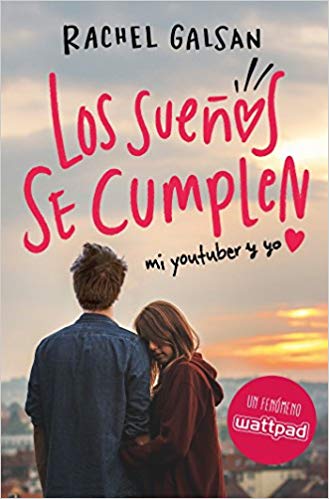 Los sueños se cumplen / Dreams Come True: Mi youtuber y yo by Rachel Galsan (Junio 20, 2017) - libros en español - librosinespanol.com 