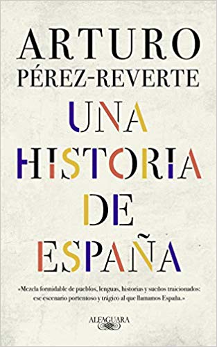 Una historia de España by Arturo Perez-Reverte (Julio 23, 2019) - libros en español - librosinespanol.com 