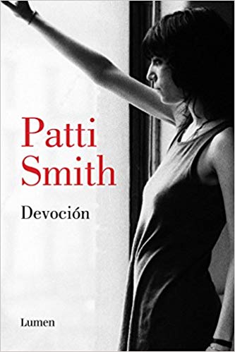 Devoción by Patti Smith (Octubre 23, 2018) - libros en español - librosinespanol.com 
