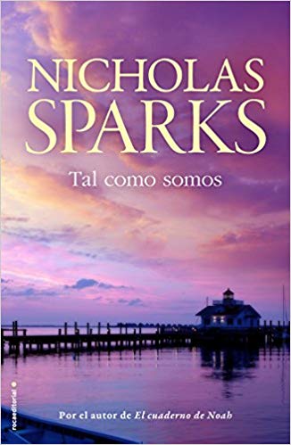 Tal como somos by Nicholas Sparks (Febrero 15, 2016) - libros en español - librosinespanol.com 