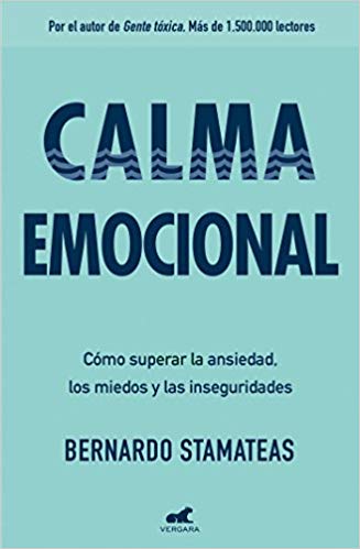 Calma emocional: Cómo superar la ansiedad, los miedos y las inseguridades by Bernardo Stamateas (Septiembre 25, 2018) - libros en español - librosinespanol.com 