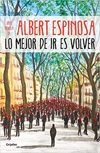 Lo mejor de ir es volver by Albert Espinosa (Julio 23, 2019) - libros en español - librosinespanol.com 