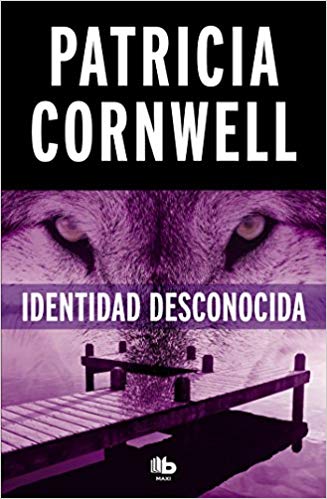 Identidad desconocida by Patricia Cornwell (Noviembre 20, 2018) - libros en español - librosinespanol.com 