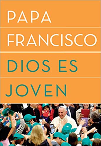 Dios es joven by Papa Francisco (Octubre 2, 2018) - libros en español - librosinespanol.com 