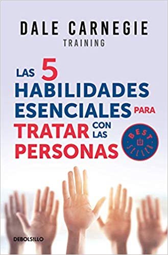 Las 5 habilidades esenciales para tratar con las personas by Dale Carnegie (Febrero 19, 2019) - libros en español - librosinespanol.com 