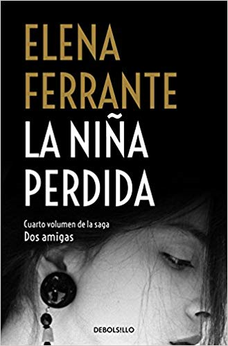 La niña perdida / The Story of the Lost Child (Dos Amigas / Neapolitan Novels) by Elena Ferrante (Septiembre 25, 2018) - libros en español - librosinespanol.com 