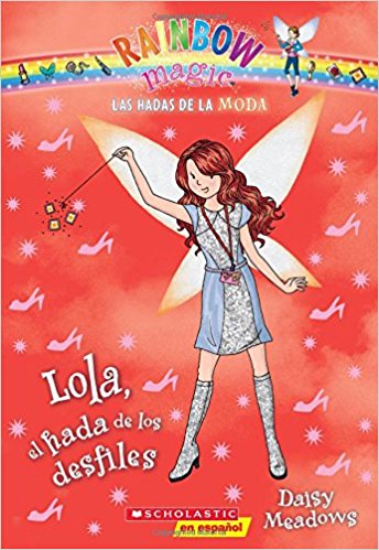 Las hadas de la moda #7: Lola, el hada de los desfiles by Daisy Meadows (Mayo 26, 2015) - libros en español - librosinespanol.com 