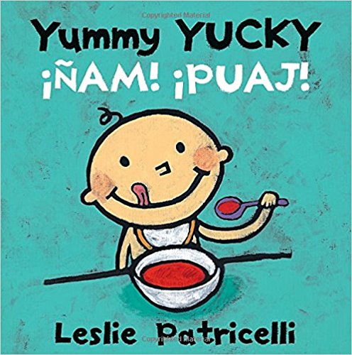 Yummy Yucky/¡Ñam! ¡Puaj! (Leslie Patricelli board books) by Leslie Patricelli (Febrero 9, 2016) - libros en español - librosinespanol.com 