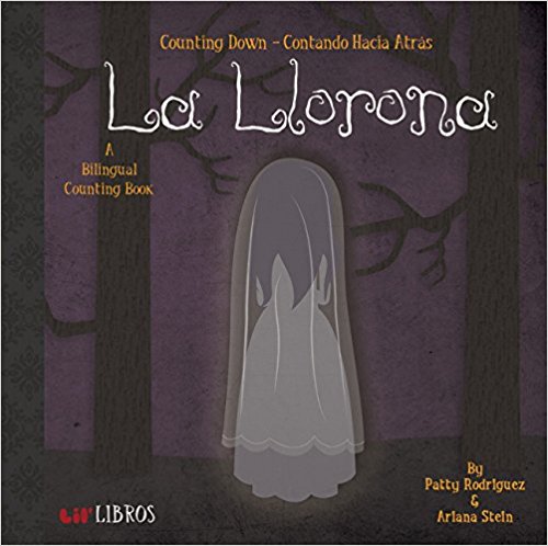 La Llorona: Counting Down - Contando Hacia Atras (English and Spanish Edition) by Patty Rodriguez,‎ Ariana Stein,‎ Citlali Reyes (Septiembre 15, 2015) - libros en español - librosinespanol.com 