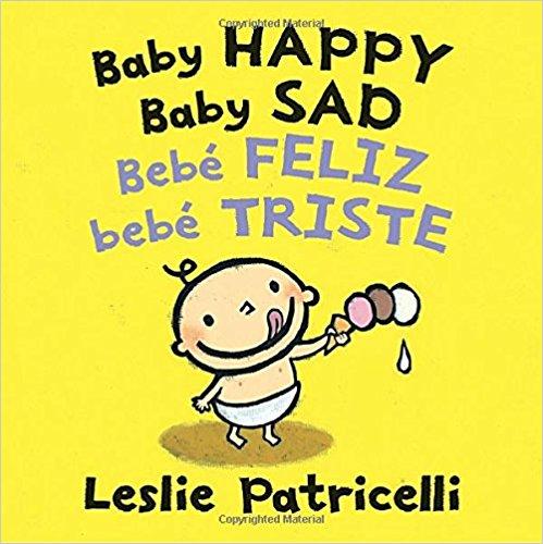 Baby Happy Baby Sad/Bebè feliz bebè triste by Leslie Patricelli (Septiembre 25, 2018) - libros en español - librosinespanol.com 