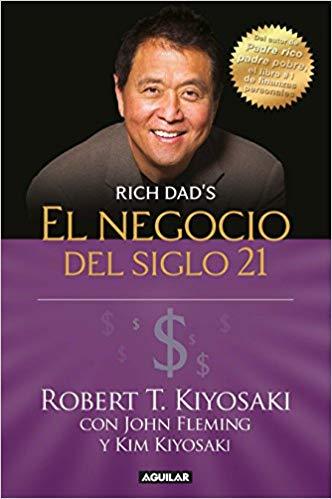 El negocio del siglo 21 / The Business of the 21st Century by Robert T. Kiyosaki (Julio 31, 2018) - libros en español - librosinespanol.com 