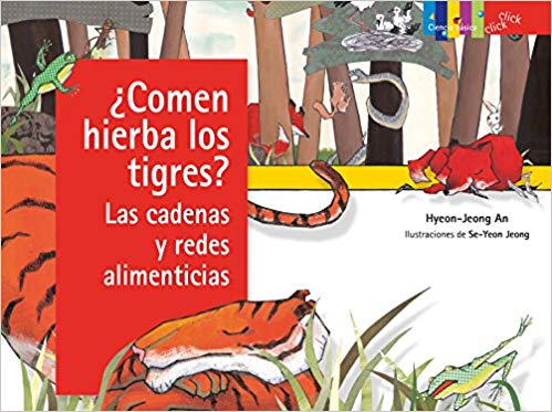 ¿Comen hierba los tigres? Las cadenas y redes alimenticias / Do Tigers Eat Grass?: Food Chains and Webs by Hyeon-Jeong Ahn (Octubre 23, 2018) - libros en español - librosinespanol.com 