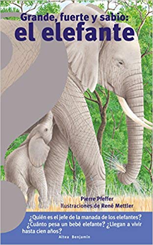 Grande, fuerte y sabio: el elefante / Big, Strong and Smart Elephant by Pierre Pfeffer (Octubre 23, 2018) - libros en español - librosinespanol.com 