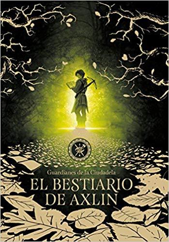 El bestiario de Axlin / Axlin's Bestiary (Guardianes de la Ciudadela) by Laura Gallego (Julio 31, 2018) - libros en español - librosinespanol.com 