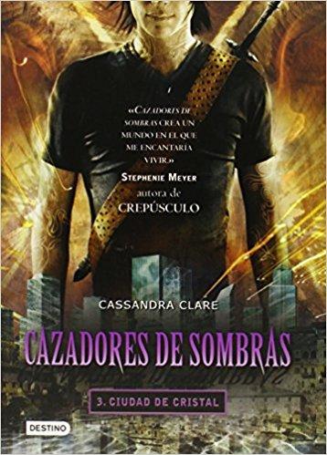 Cazadores de sombras 3, Ciudad de Cristal: City of Glass (Mortal Instruments) (Cazadores De Sombras / Mortal Instruments) by Cassandra Clare (Abril 13, 2010) - libros en español - librosinespanol.com 