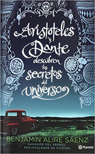 Aristóteles y Dante descubren los secretos del universo by Benjamín Alire Sáenz (Julio 17, 2015) - libros en español - librosinespanol.com 