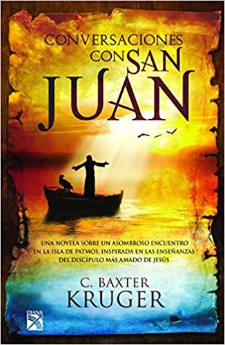 Conversaciones con San Juan by C. Baxter Kruger (Enero 31, 2017) - libros en español - librosinespanol.com 