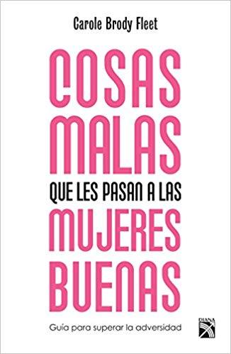 Cosas malas que les pasan a las mujeres buenas by Carole Brody (Mayo 23, 2017) - libros en español - librosinespanol.com 