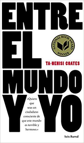 Entre el mundo y yo by Coates (Abril 18, 2017) - libros en español - librosinespanol.com 
