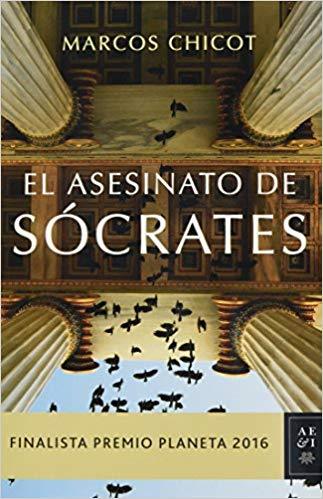 El asesinato de Sócrates by Marcos Chicot (Junio 13, 2017) - libros en español - librosinespanol.com 