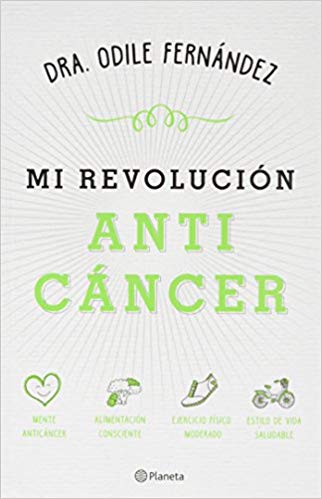 Mi revolución anticáncer by Dra. Odile Fernández (June 13, 2017) - libros en español - librosinespanol.com 