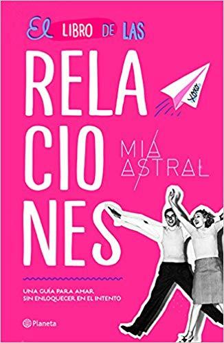 El libro de las relaciones by Mia Astral (Marzo 13, 2018) - libros en español - librosinespanol.com 