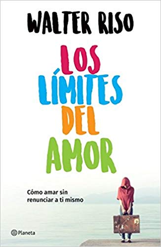 Los límites del amor by Walter Riso (Abril 24, 2018) - libros en español - librosinespanol.com 