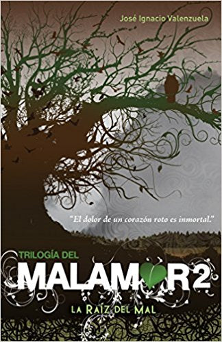 La raíz del mal. Trilogía del Malamor II by Jose Ignacio Valenzuela (Septiembre 1, 2012) - libros en español - librosinespanol.com 