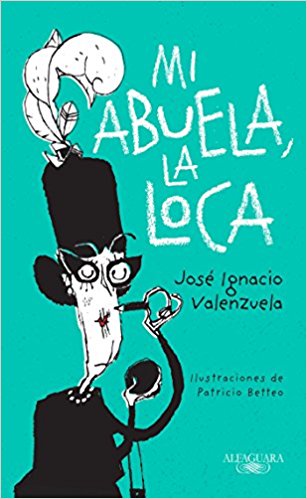 Mi abuela la loca by Jose Ignacio Valenzuela (Junio 30, 2015) - libros en español - librosinespanol.com 