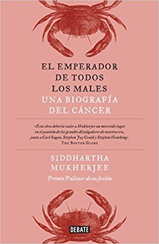 El emperador de todos los males / The Emperor of All Maladies: A Biography of Cancer by Siddhartha Mukherjee (Diciembre 27, 2016) - libros en español - librosinespanol.com 