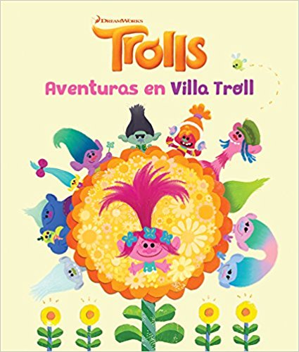 Trolls. Aventuras en Villa Troll / Trolls by Mary Man-Kong, Dreamworks (Noviembre 29, 2016) - libros en español - librosinespanol.com 