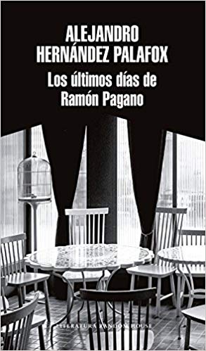Los últimos días de Ramón Pagano / Ramon Pagano's Last Days by Alejandro Hernandez (Junio 26, 2018) - libros en español - librosinespanol.com 