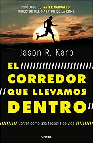 El corredor que llevamos dentro / The Inner Runner by Jason R. Karp (Junio 26, 2018) - libros en español - librosinespanol.com 
