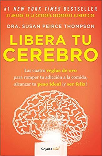 Libera tu cerebro / Bright Line Eating by Susan Peirce Thompson (Junio 26, 2018) - libros en español - librosinespanol.com 