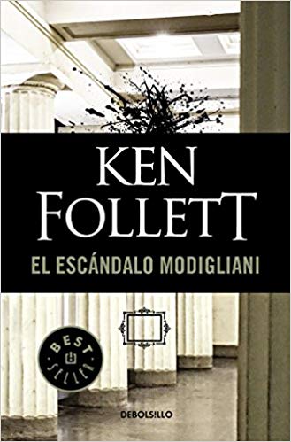 El escándalo Modigliani / The Modigliani Scandal by Ken Follett (Agosto 21, 2018) - libros en español - librosinespanol.com 