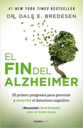 El fin del Alzheimer / The End of Alzheimer's by Dale Bredesen (Agosto 21, 2018) - libros en español - librosinespanol.com 