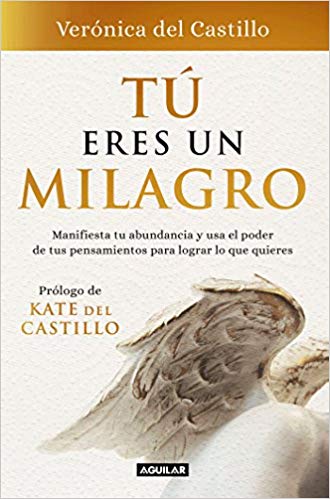 Tú eres un milagro / You Are a Miracle by Veronica del Castillo (Agosto 21, 2018) - libros en español - librosinespanol.com 