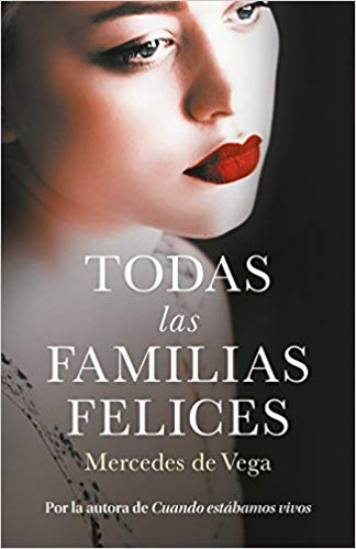 Todas las familias felices / Happy Families by Mercedes De Vega (Junio 26, 2018) - libros en español - librosinespanol.com 