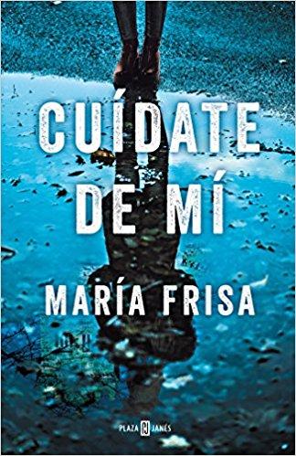 Cuídate de mí / Protect Yourself from Me by Maria Frisa (Mayo 29, 2018) - libros en español - librosinespanol.com 
