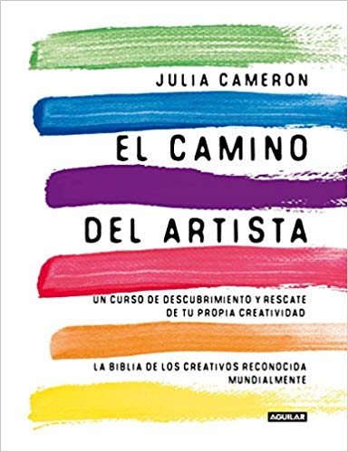 El camino del artista / The Artist's Way by Julia Cameron (Agosto 21, 2018) - libros en español - librosinespanol.com 
