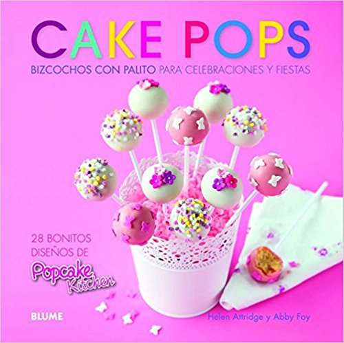 Cake pops: Bizcochos con palito para celebraciones y fiestas by Helen Attridge,‎ Abby Foy (Marzo 1, 2015) - libros en español - librosinespanol.com 