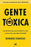Gente tóxica: Las personas que nos complican la vida y como evitar que lo sigan haciendo / Toxic People by Bernardo Stamateas (Septiembre 25, 2018) - libros en español - librosinespanol.com 