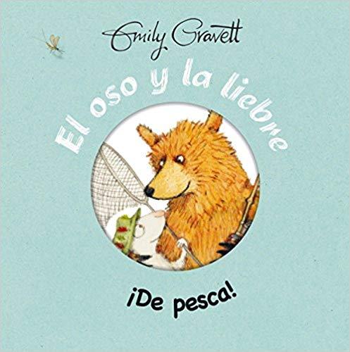 El oso y la liebre: de pesca! by Emily Gravett (Agosto 31, 2016) - libros en español - librosinespanol.com 