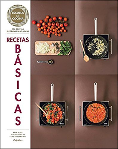 Recetas basicas / Basic Recipes (Escuela de cocina) by Keda Black (Septiembre 27, 2016) - libros en español - librosinespanol.com 