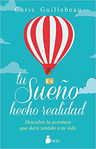 Tu sueno hecho realidad by Chris Guillebeau (Febrero 28, 2017) - libros en español - librosinespanol.com 