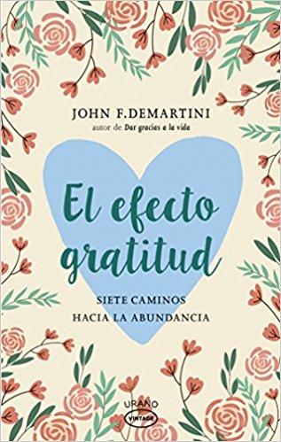 El efecto gratitud by John F. Demartini (Febrero 28, 2018) - libros en español - librosinespanol.com 
